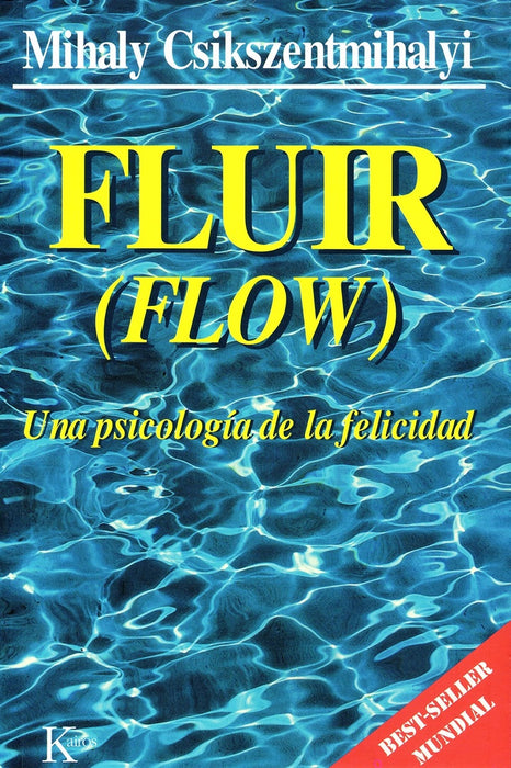 FLUIR (FLOW). UNA PSICOLOGIA DE FELICIDAD.. | López García, Csikszentmihalyi