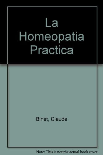 La homeopatía práctica: los remedios homeopáticos más usuales, sus indicaciones, su modo de empleo y | Binet-Moreno