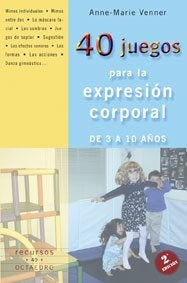 40 juegos para la expresión corporal | Venner, Moreno Julbe