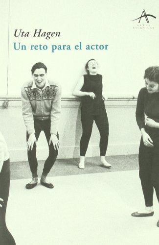 Un reto para el actor/ A Challenge for the Actor (Artes Escenicas/ Scenic Arts) (Spanish Edition) | Uta Hagen