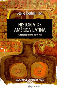 Historia de América Latina 16: los países andinos desde 1930 | Bethell-Beltrán