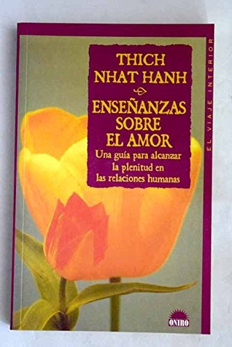 Enseñanzas sobre el amor: una guía para alcanzar la plenitud en las relaciones humanas | Nhat Hanh-Martí