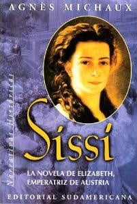 **Sissi la novela de Elizabeth, emperatriz de Austria | Agnés  Michaux