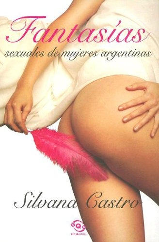 Fantasías sexuales de mujeres argentinas | Silvana Castro