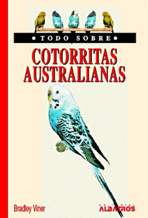TODO SOBRE COTORRITAS AUSTRALIANAS | Bradley Viner