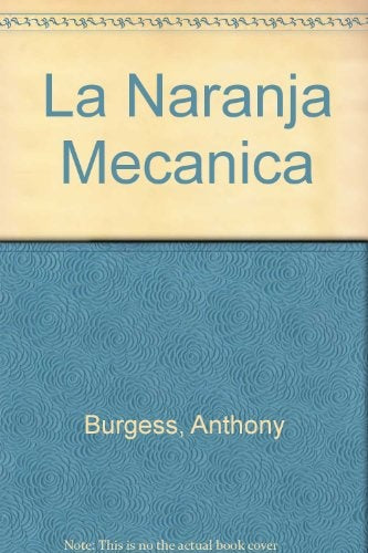 La Naranja mecánica | Burgess, Leal, Quijada