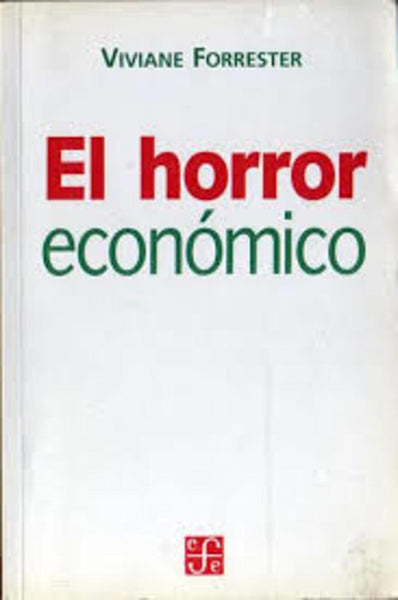 EL HORROR ECONOMICO.. | Vivianne Forrester