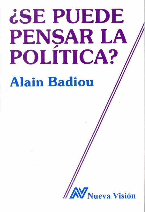 SE PUEDE PENSAR LA POLITICA.. | Badiou-Piatigorsky