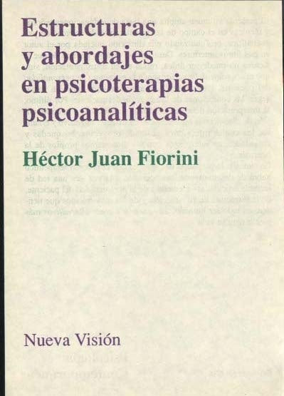 ESTRUCTURAS Y ABORDAJES EN PSICOTERAPIAS PSICOANALÍTICAS | Héctor Fiorini