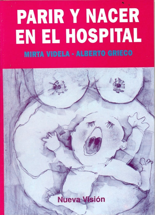 Parir y nacer en el hospital | Grieco-Videla
