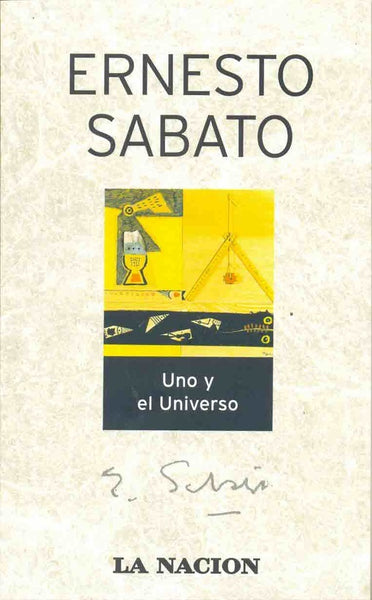UNO Y EL UNIVERSO.. | Ernesto Sábato