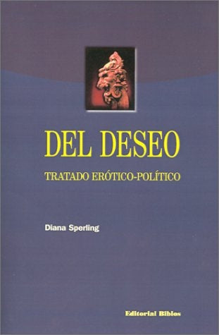 DEL DESEO TRATADO TEORICO POLITICO | Diana Sperling