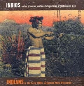 Indios en las postales fotográficas argentinas del siglo XX | Carlos Eduardo Masotta