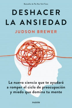 DESHACER LA ANSIEDAD. | JUDSON BREWER