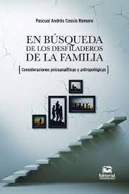 En búsqueda de los desfiladeros de la familia (consideraciones psicoanalíticas y antropológicas) | Pascual Andrés Cossio Romero