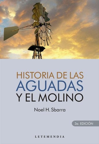 HISTORIA DE LAS AGUADAS Y EL MOLINO.. | NoelH. Sbarra
