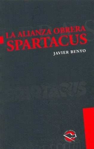 LA ALIANZA OBRERA SPARTACUS..* | Javier Benyo