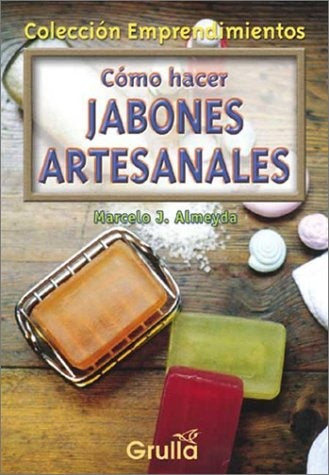 COMO HACER JABONES ARTESANALES .. | Marcelo J. Almeyda