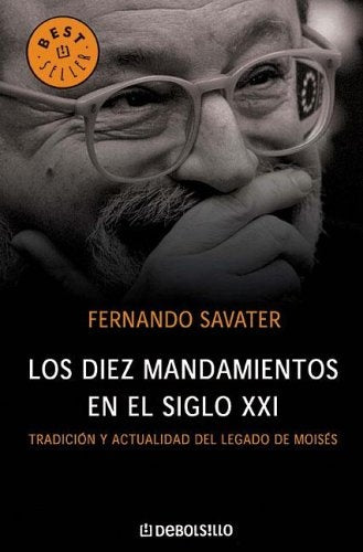LOS DIEZ MANDAMIENTOS EN EL SIGLO XXI*.. | Fernando Savater