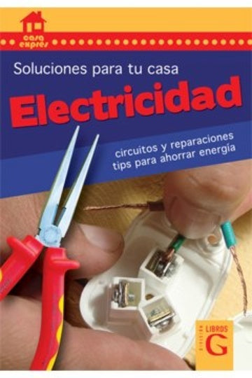 SOLUCIONES PARA TU CASA ELECTRICIDAD CIRCUITOS Y REPARACIONES TIPS PARA AHORRAR ENERGIA | Raúl S. Speroni