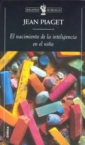 El nacimiento de la inteligencia en el niño | Piaget, Bordonaba