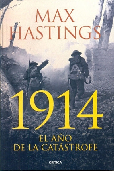 1914 EL AÑO DE LA CATASTROFE  | Max Hastings