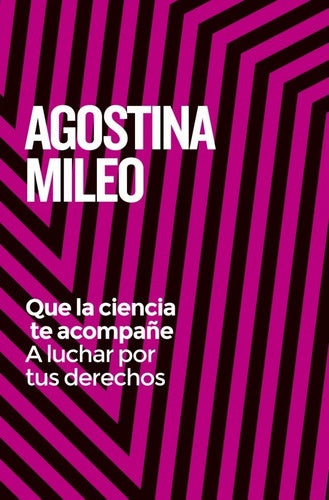 QUE LA CIENCIA TE ACOMPAÑE | Agostina Mileo
