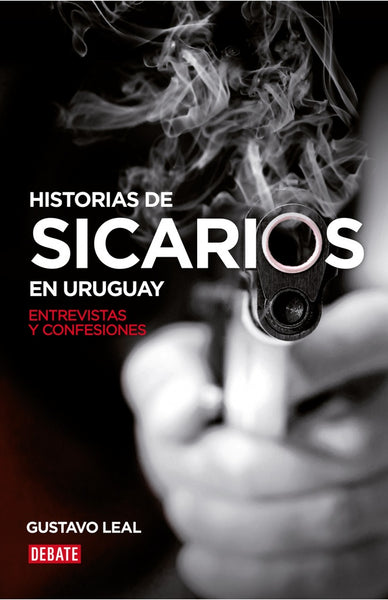 HISTORIAS DE SICARIOS EN URUGUAY*.. | GUSTAVO LEAL