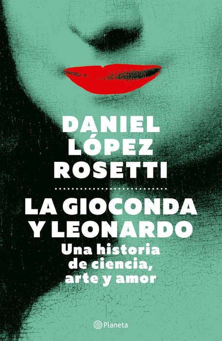 **LA GIOCONDA Y LEONARDO.. | Daniel López Rosetti