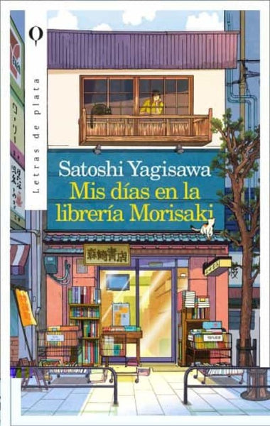 MIS DÍAS EN LA LIBRERÍA MORISAKI.. | Satoshi Yagisawa