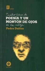CUATRO LIBROS DE POESIA Y UN MONTON DE OJOS EN LA CABEZA.. | Pedro Dalton