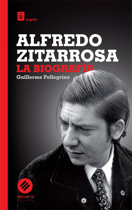 Alfredo Zitarrosa. La biografia | Guillermo  Pellegrino