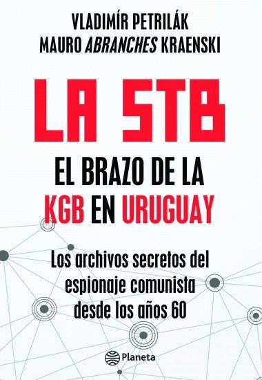 STB, LA. EL BRAZO DE LA KGB EN URUGUAY*.. | Vladimir Petrilak
